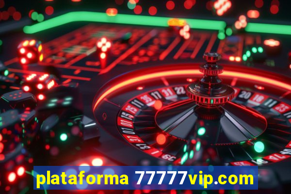 plataforma 77777vip.com